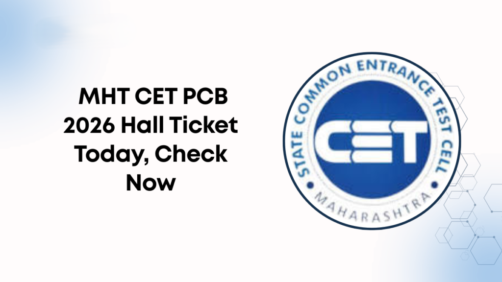 MHT CET PCB Admit Card 2026 Released Exams Begin April 21 - Order Of India